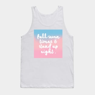 Fall Seven Times & Stand Up Eight - Inspirational Quote Design Tank Top